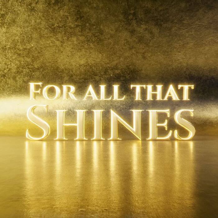 for all that shines